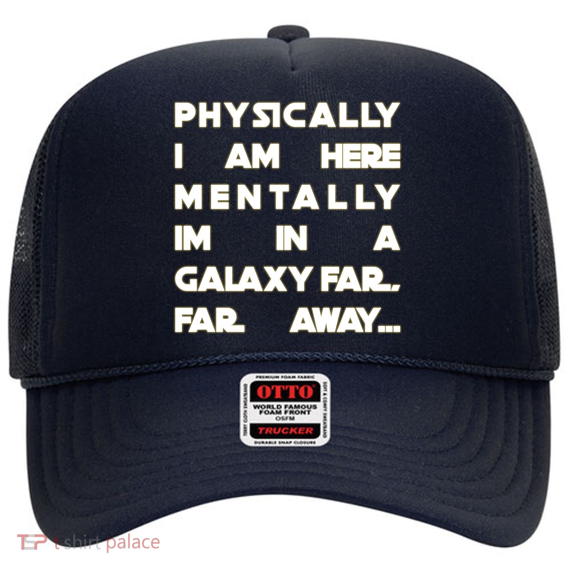 Physically I Am here Mentally I'm In A Galaxy Far Away Hat