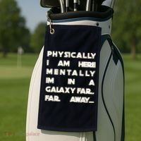 Physically I Am here Mentally I'm In A Galaxy Far Away Golf Towel thumb 2