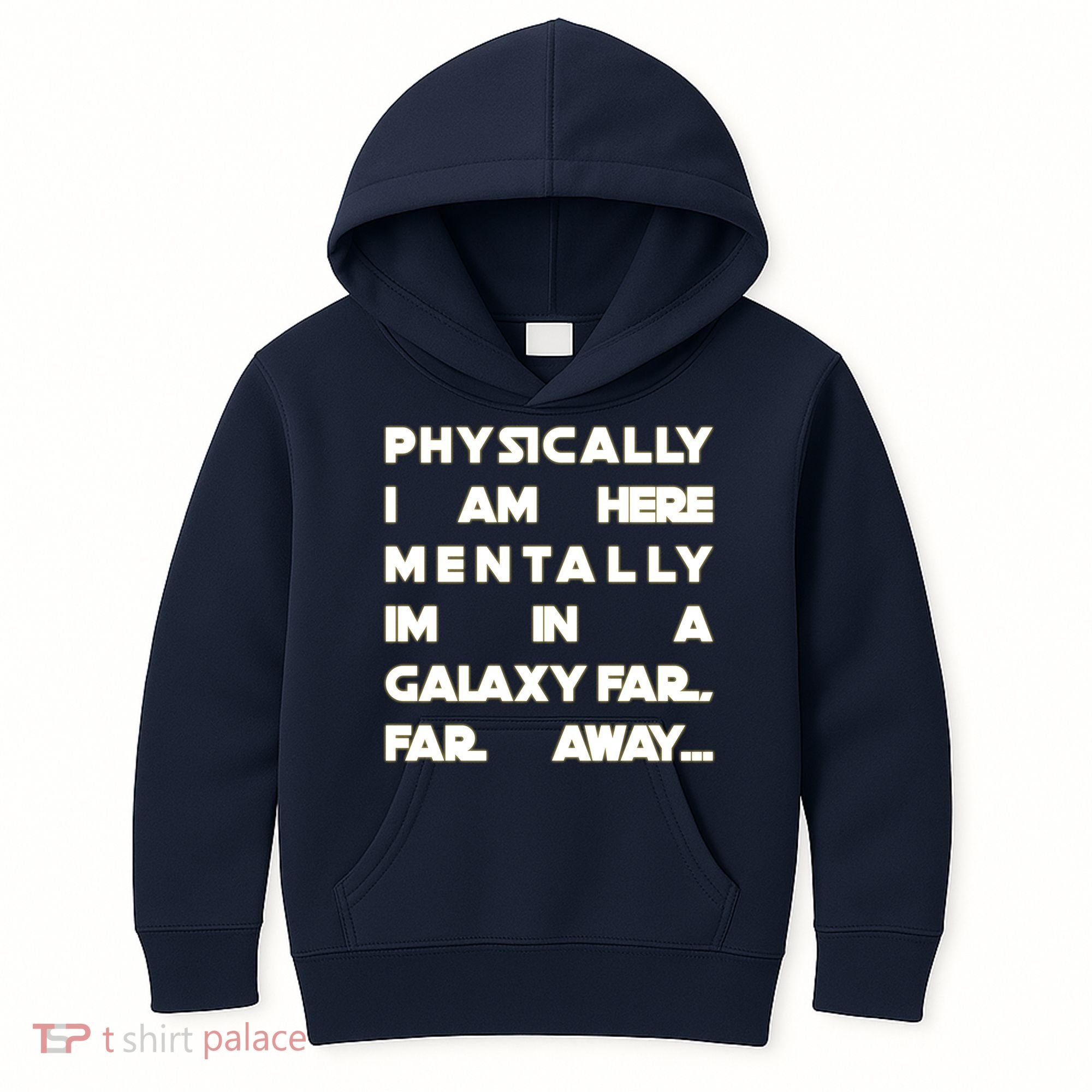 Physically I Am here Mentally I'm In A Galaxy Far Away Kids Hoodie