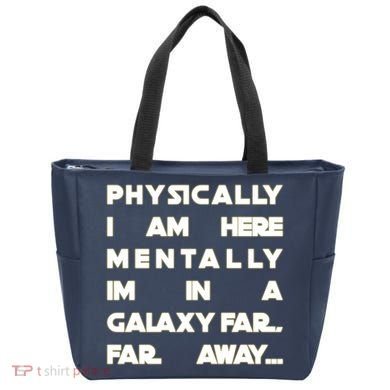 Physically I Am here Mentally I'm In A Galaxy Far Away Tote Bag