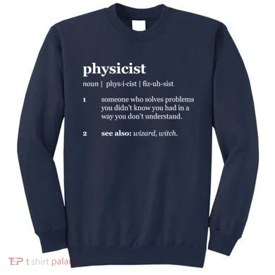 Physicist Definition Solve Problems Sweatshirt