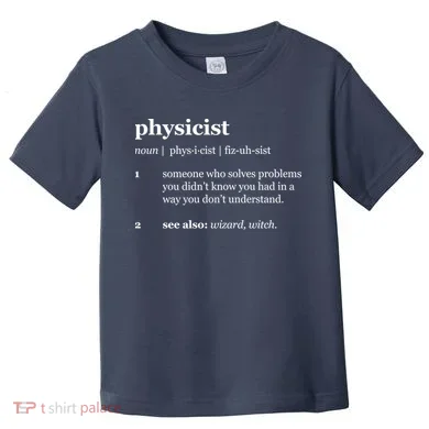 Physicist Definition Solve Problems Toddler T-Shirt