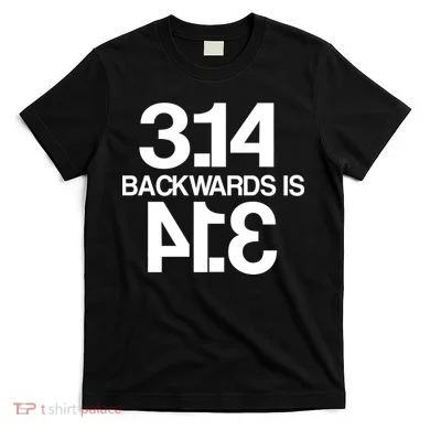 Pi 3.14 Backwards Is Pie T-Shirt