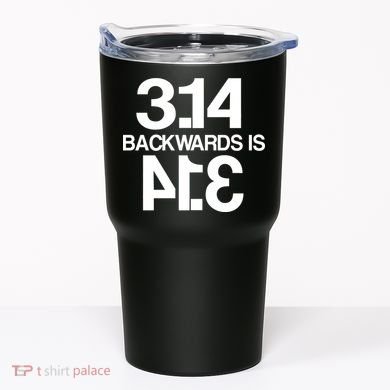 Pi 3.14 Backwards Is Pie Tumbler