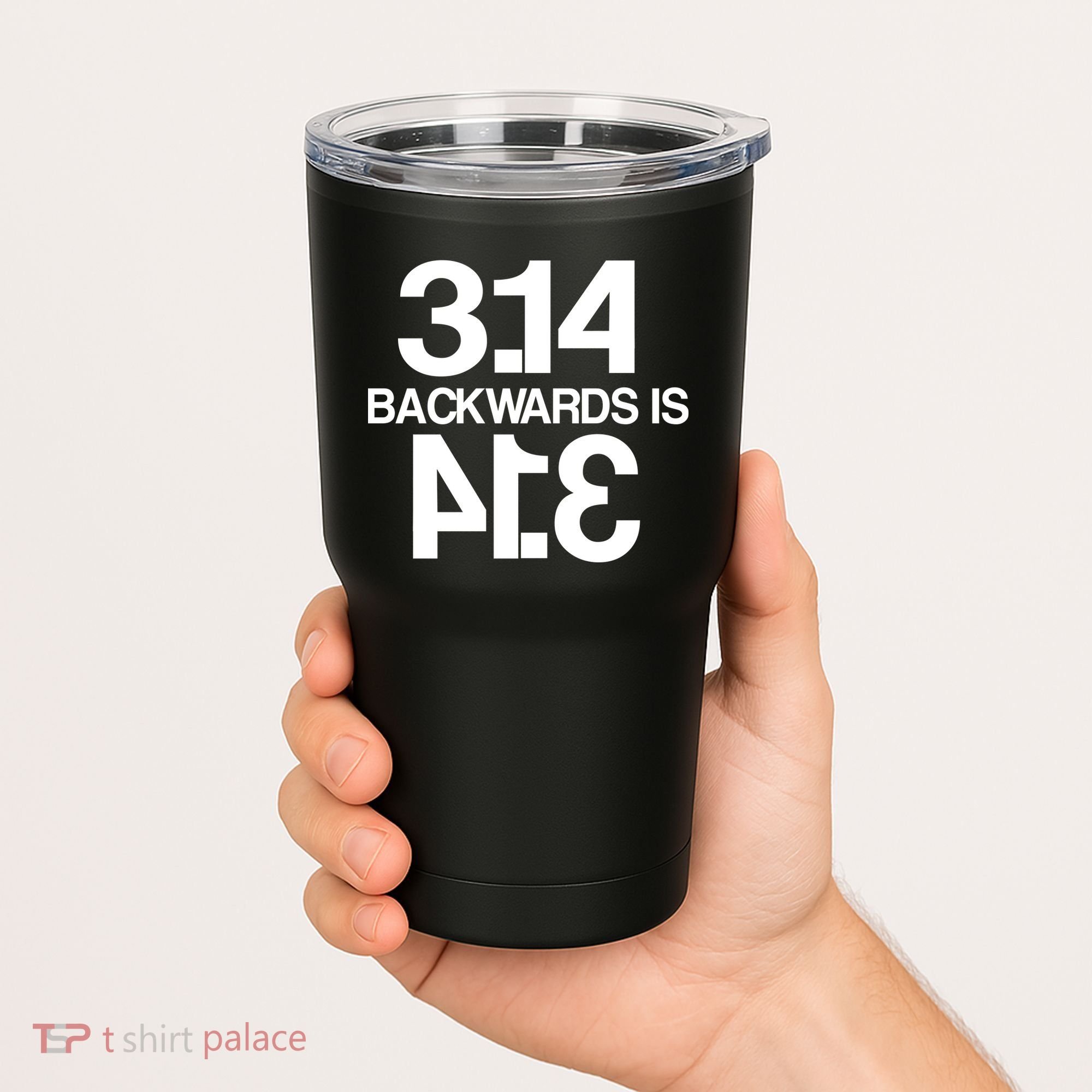Pi 3.14 Backwards Is Pie Tumbler