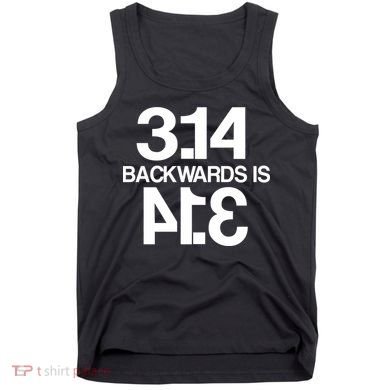 Pi 3.14 Backwards Is Pie Tank Top