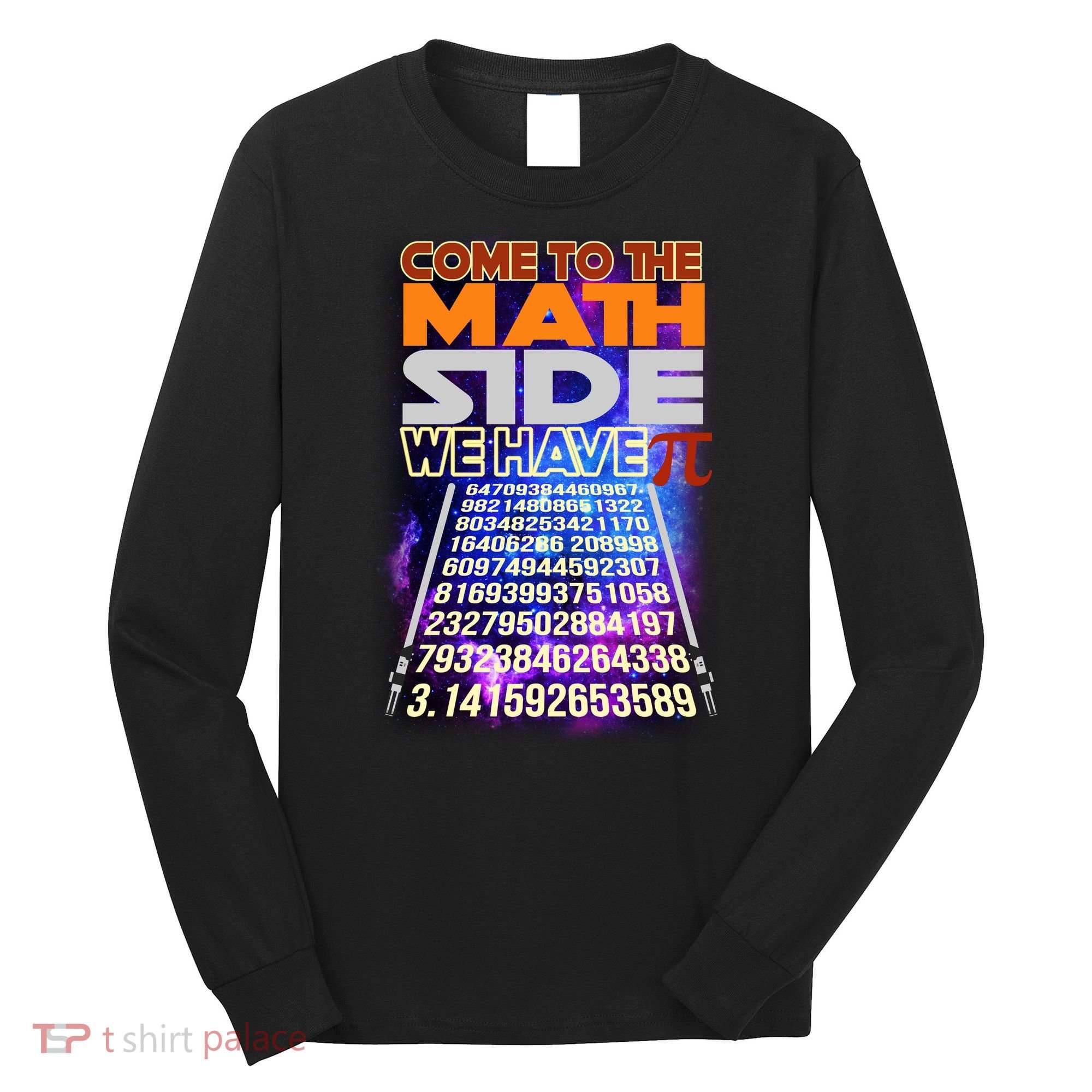 Pi Day - Come To The Math Side Parody Long Sleeve Shirt