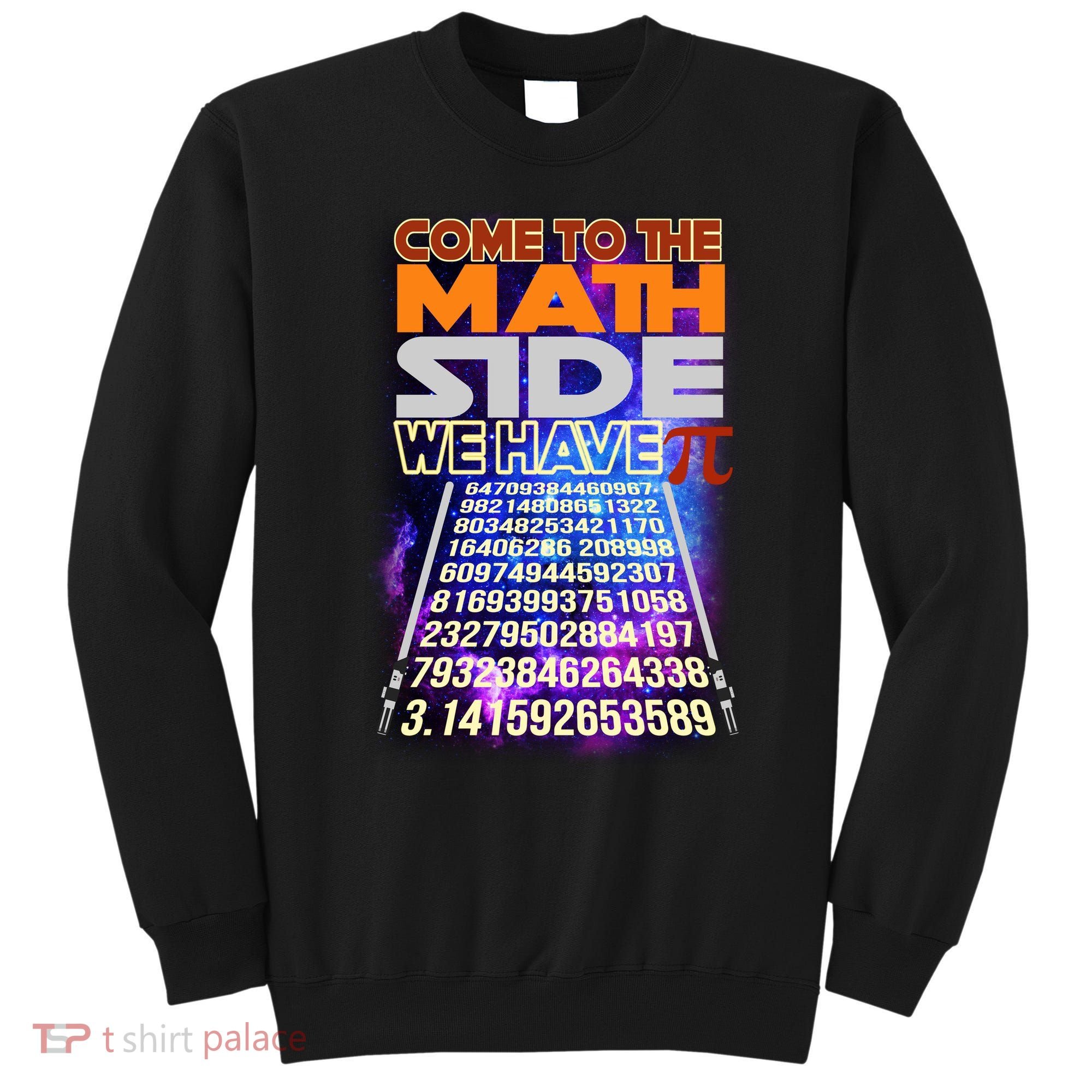 Pi Day - Come To The Math Side Parody Sweatshirt