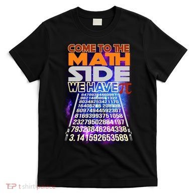 Pi Day - Come To The Math Side Parody T-Shirt
