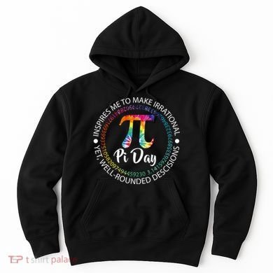 Pi Day Inspired To Make Irrational Choices Hoodie