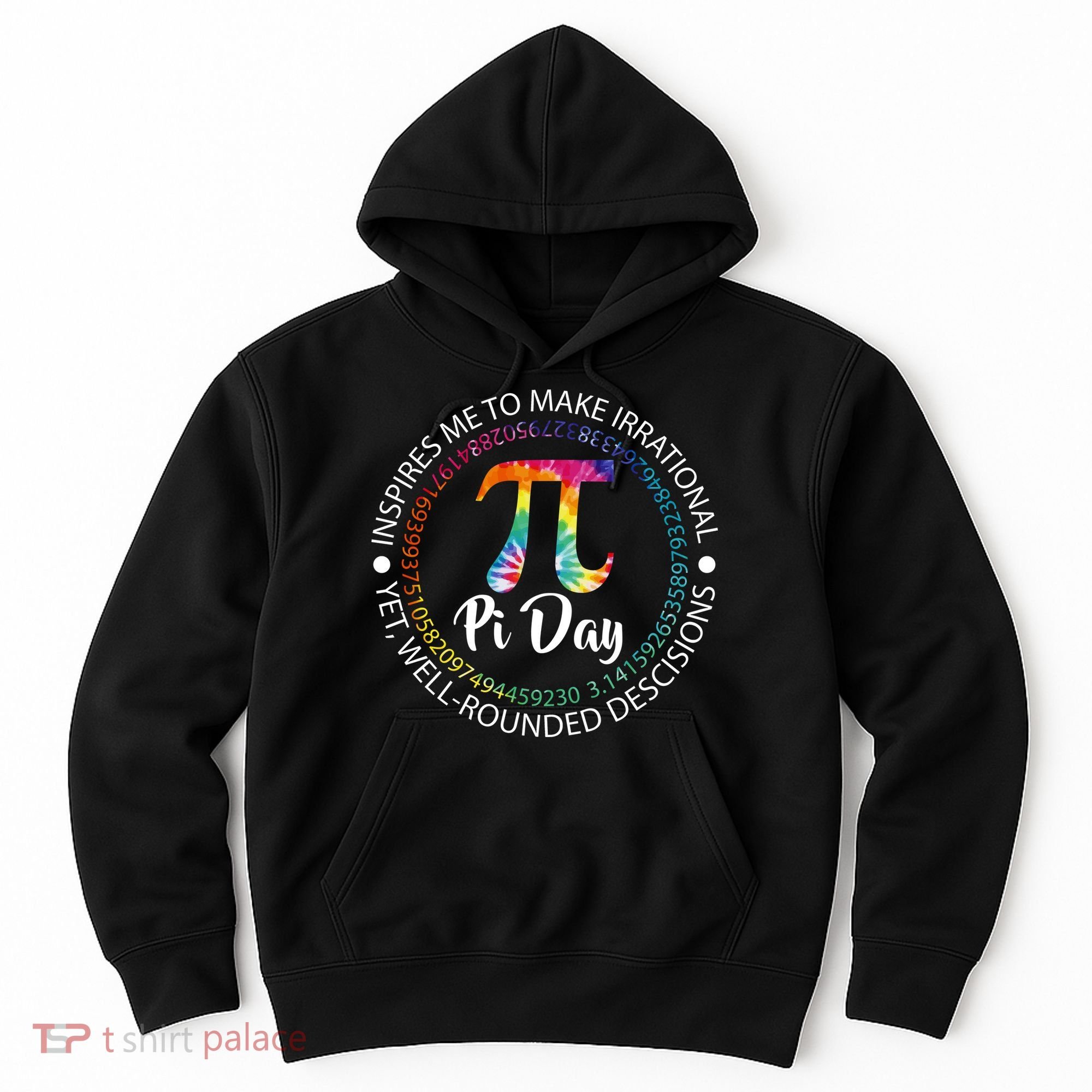 Pi Day Inspired To Make Irrational Choices Hoodie