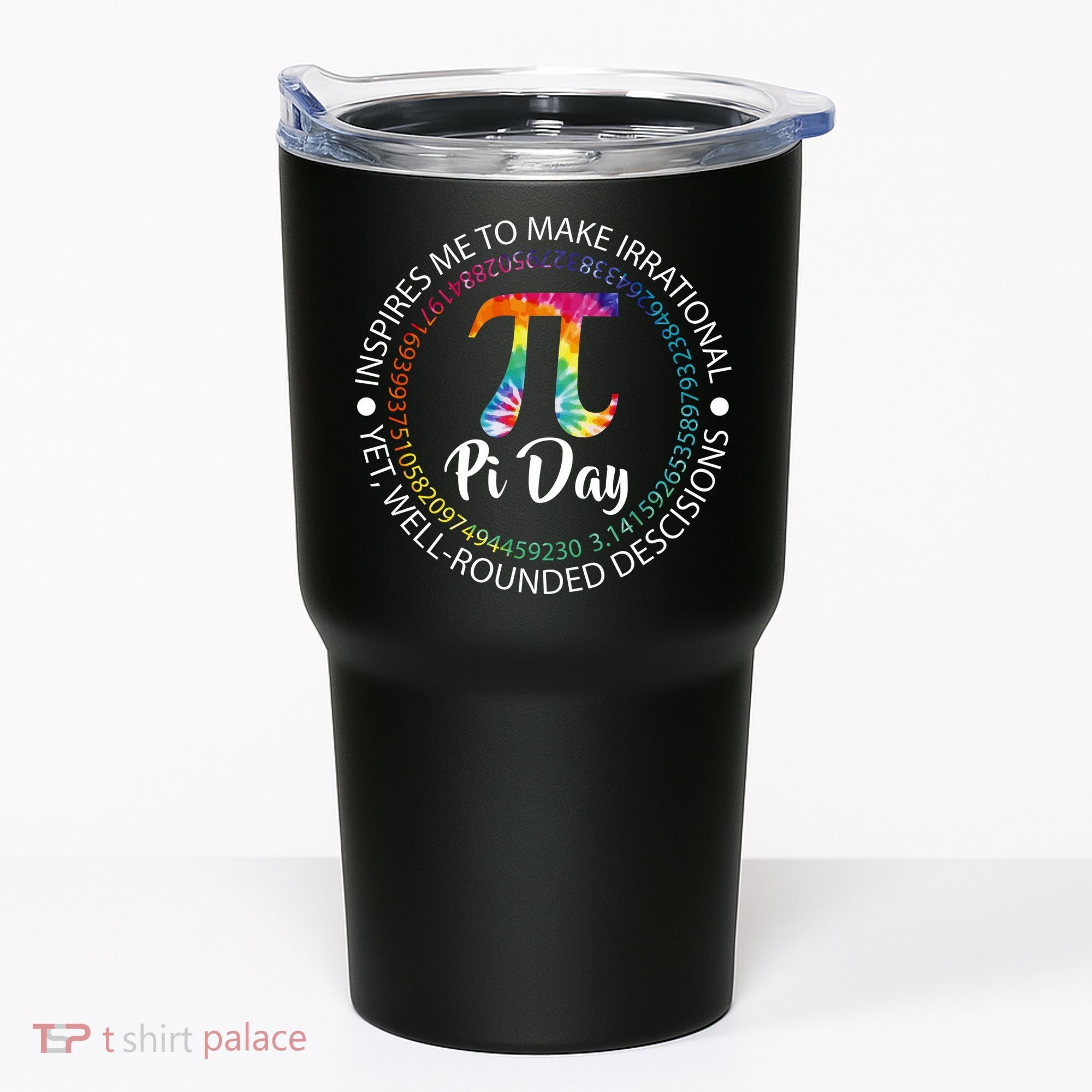 Pi Day Inspired To Make Irrational Choices Tumbler