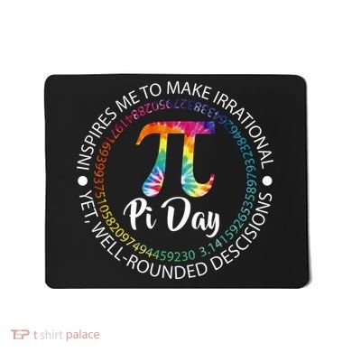 Pi Day Inspired To Make Irrational Choices Mousepad