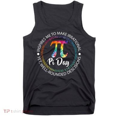 Pi Day Inspired To Make Irrational Choices Tank Top