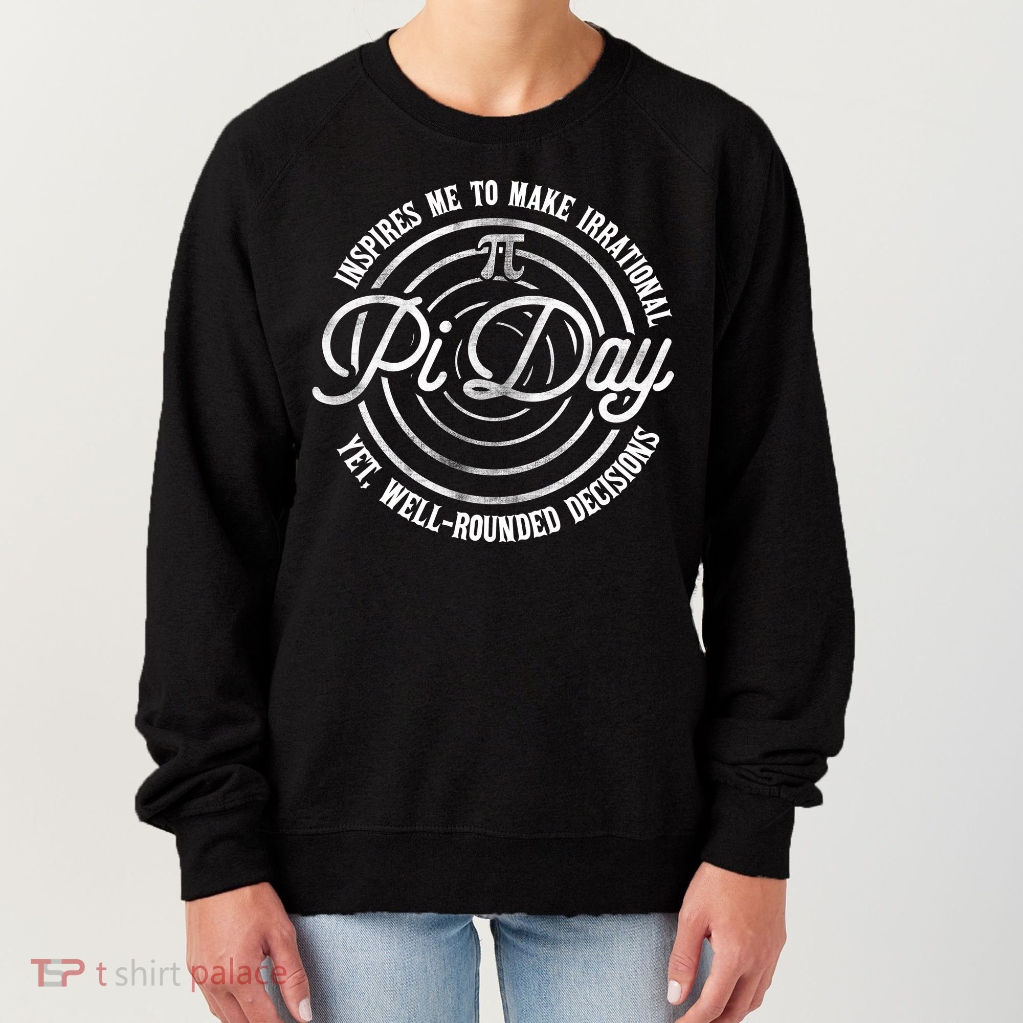 Pi Day Inspires Me To Make Irrational Decisions  Women's Sweatshirt