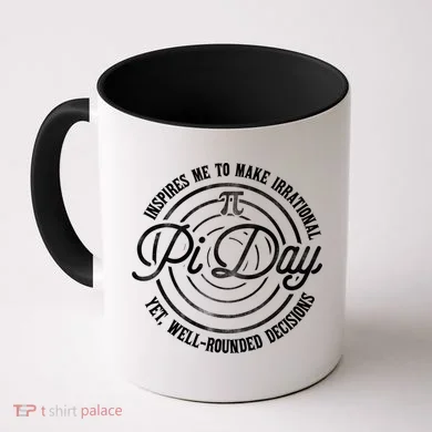 Pi Day Inspires Me To Make Irrational Decisions Coffee Mug