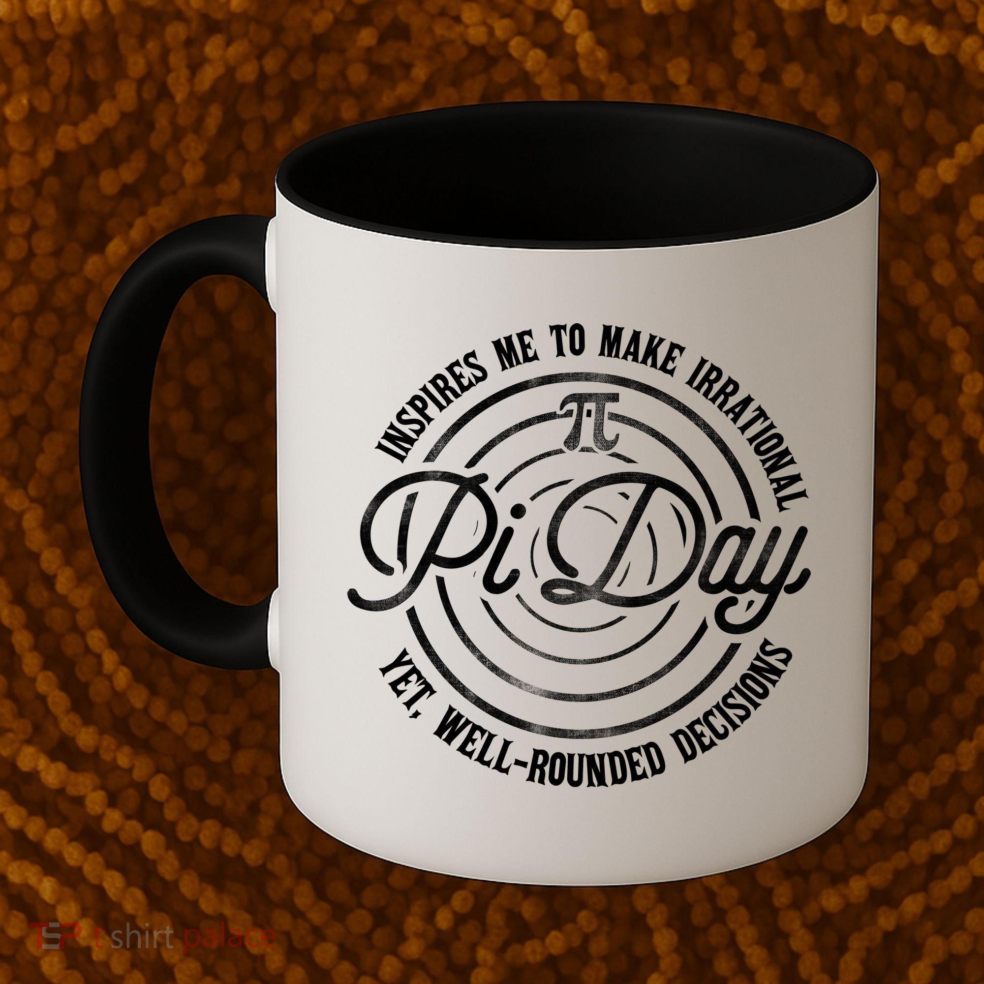 Pi Day Inspires Me To Make Irrational Decisions  Coffee Mug