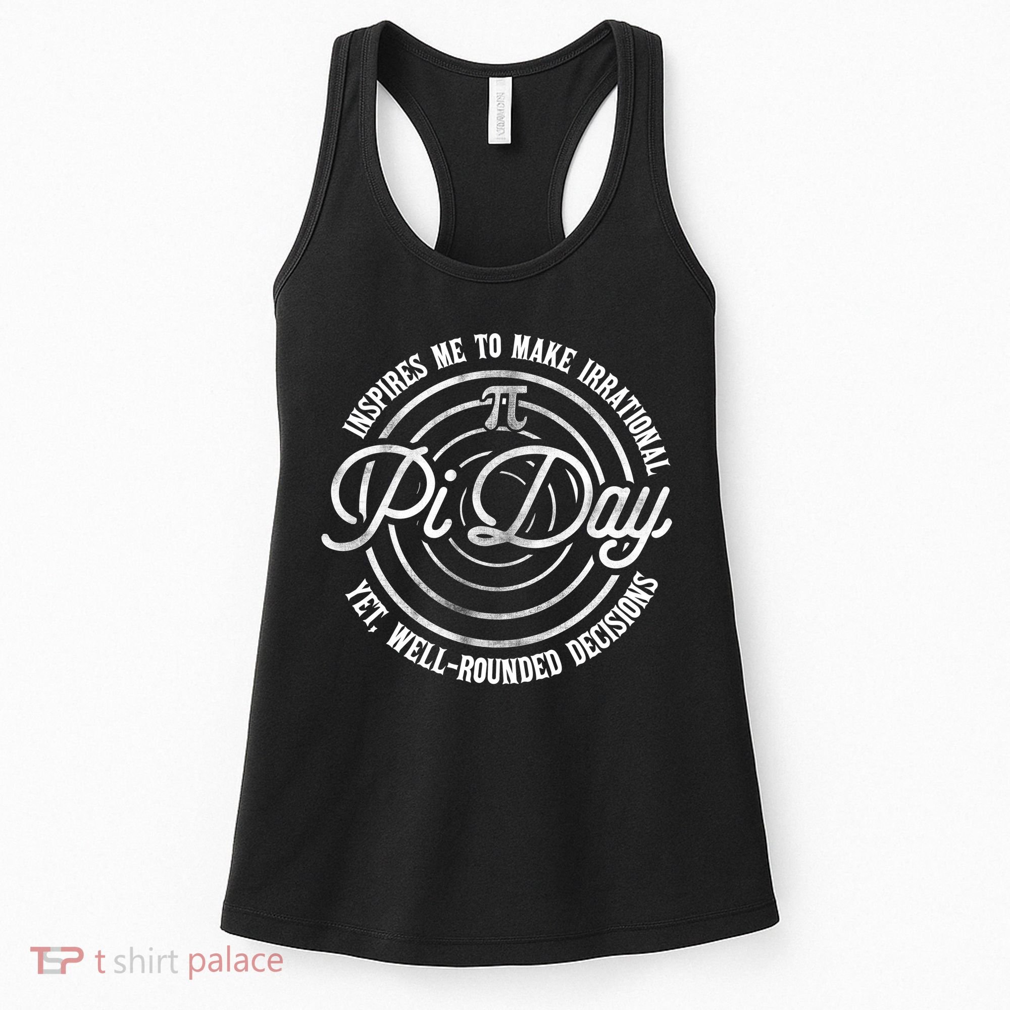 Pi Day Inspires Me To Make Irrational Decisions  Women's Tank Top
