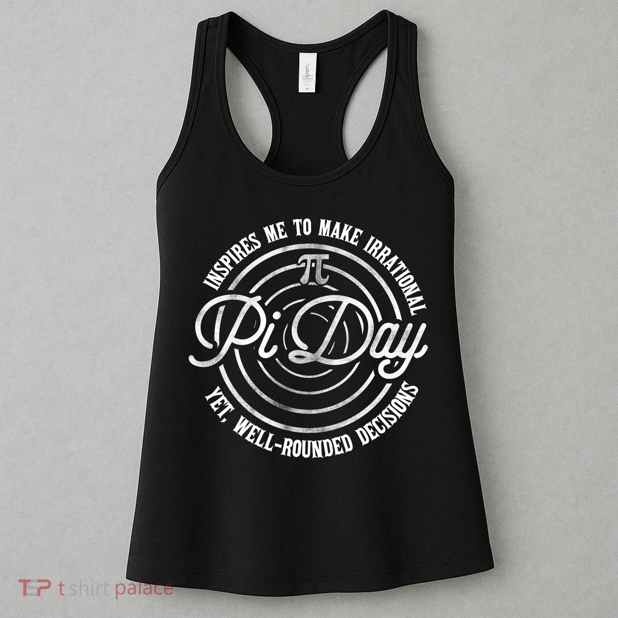Pi Day Inspires Me To Make Irrational Decisions  Women's Tank Top