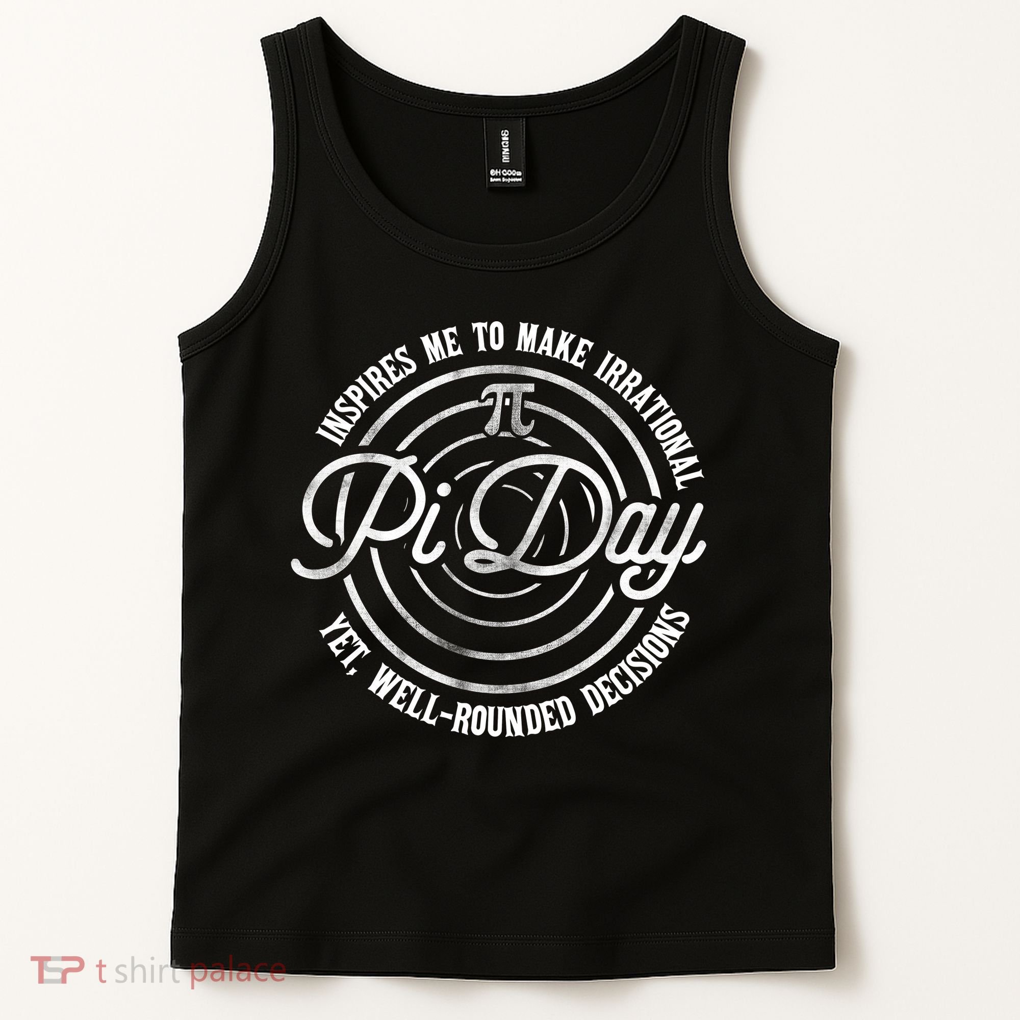 Pi Day Inspires Me To Make Irrational Decisions  Tank Top