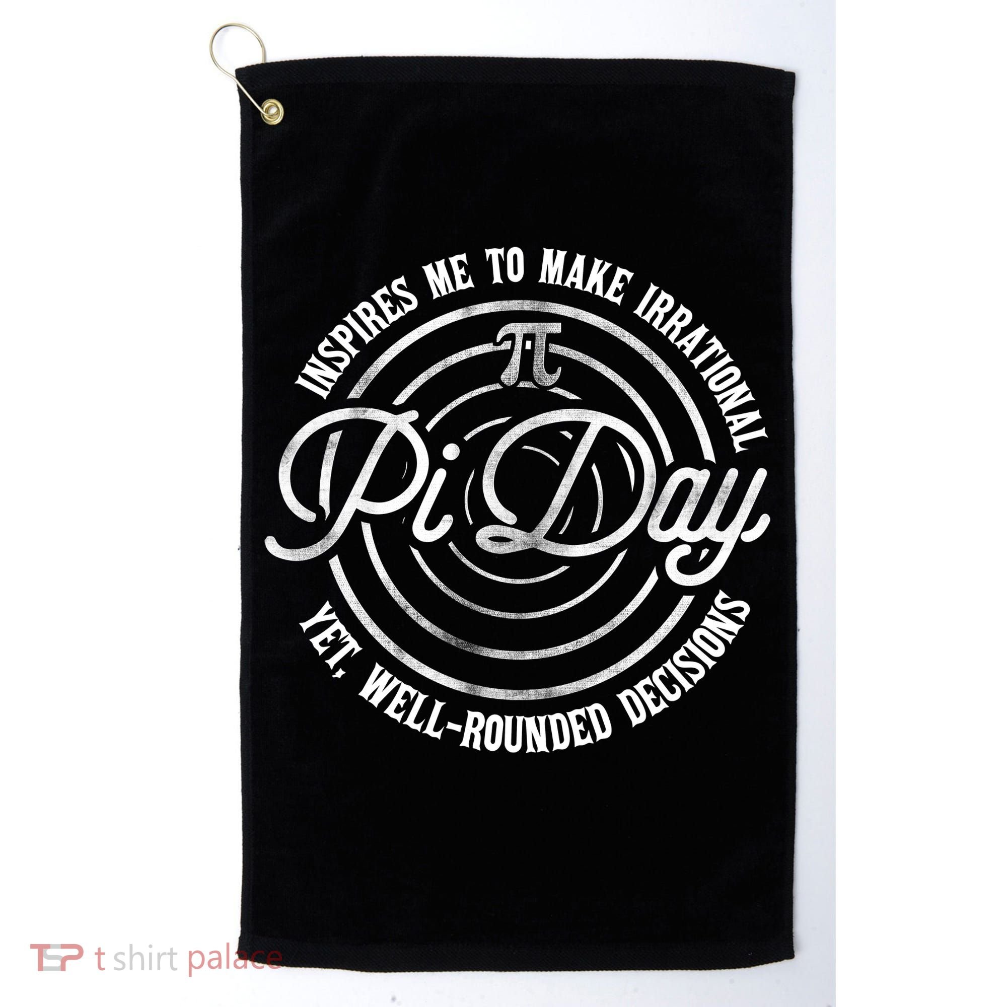 Pi Day Inspires Me To Make Irrational Decisions  Golf Towel