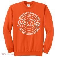Pi Day Inspires Me To Make Irrational Decisions  Sweatshirt thumb 0