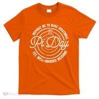 Pi Day Inspires Me To Make Irrational Decisions  T-Shirt thumb 0