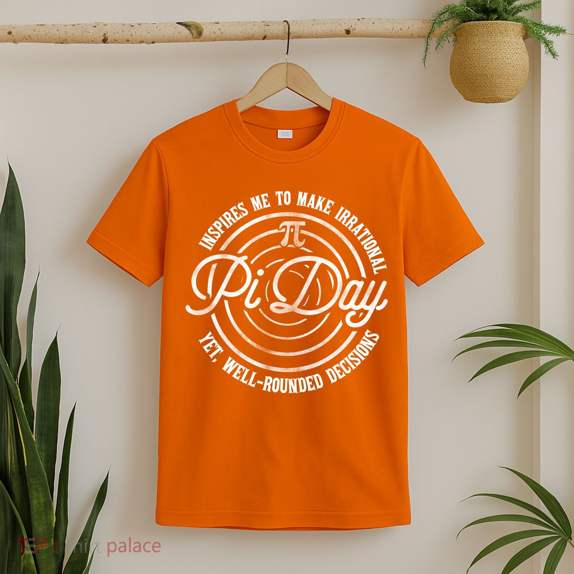 Pi Day Inspires Me To Make Irrational Decisions  T-Shirt