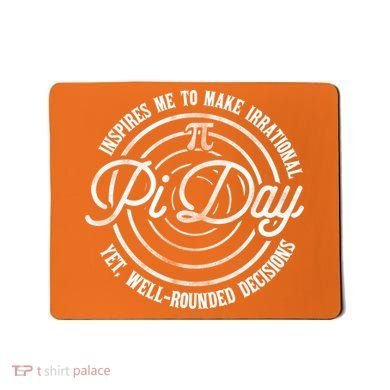 Pi Day Inspires Me To Make Irrational Decisions  Mousepad