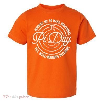 Pi Day Inspires Me To Make Irrational Decisions  Toddler T-Shirt