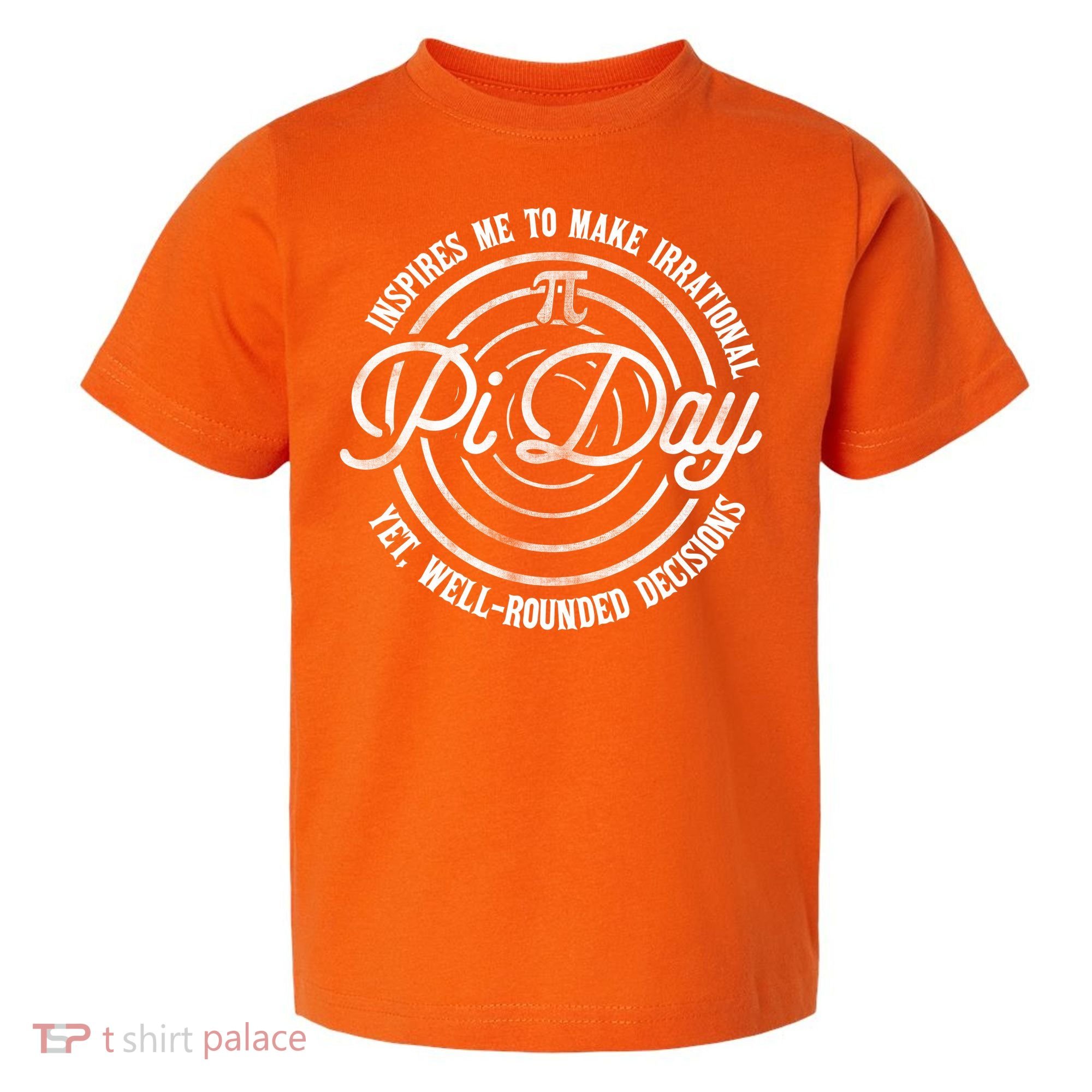 Pi Day Inspires Me To Make Irrational Decisions  Toddler T-Shirt