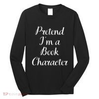 Pretend IM A Book Character Costume Funny Lazy Halloween Long Sleeve Shirt thumb 0