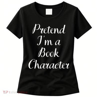Pretend IM A Book Character Costume Funny Lazy Halloween Women's T-Shirt