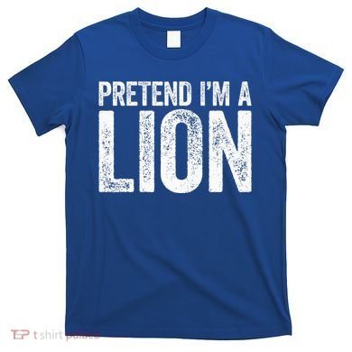Pretend IM A Lion Matching Costume T-Shirt