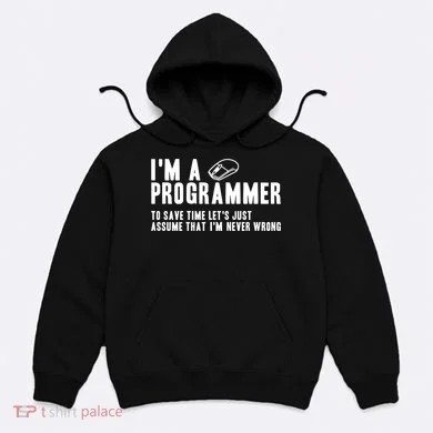Programmer Is Always Right Software Engineer Programming Gift Hoodie