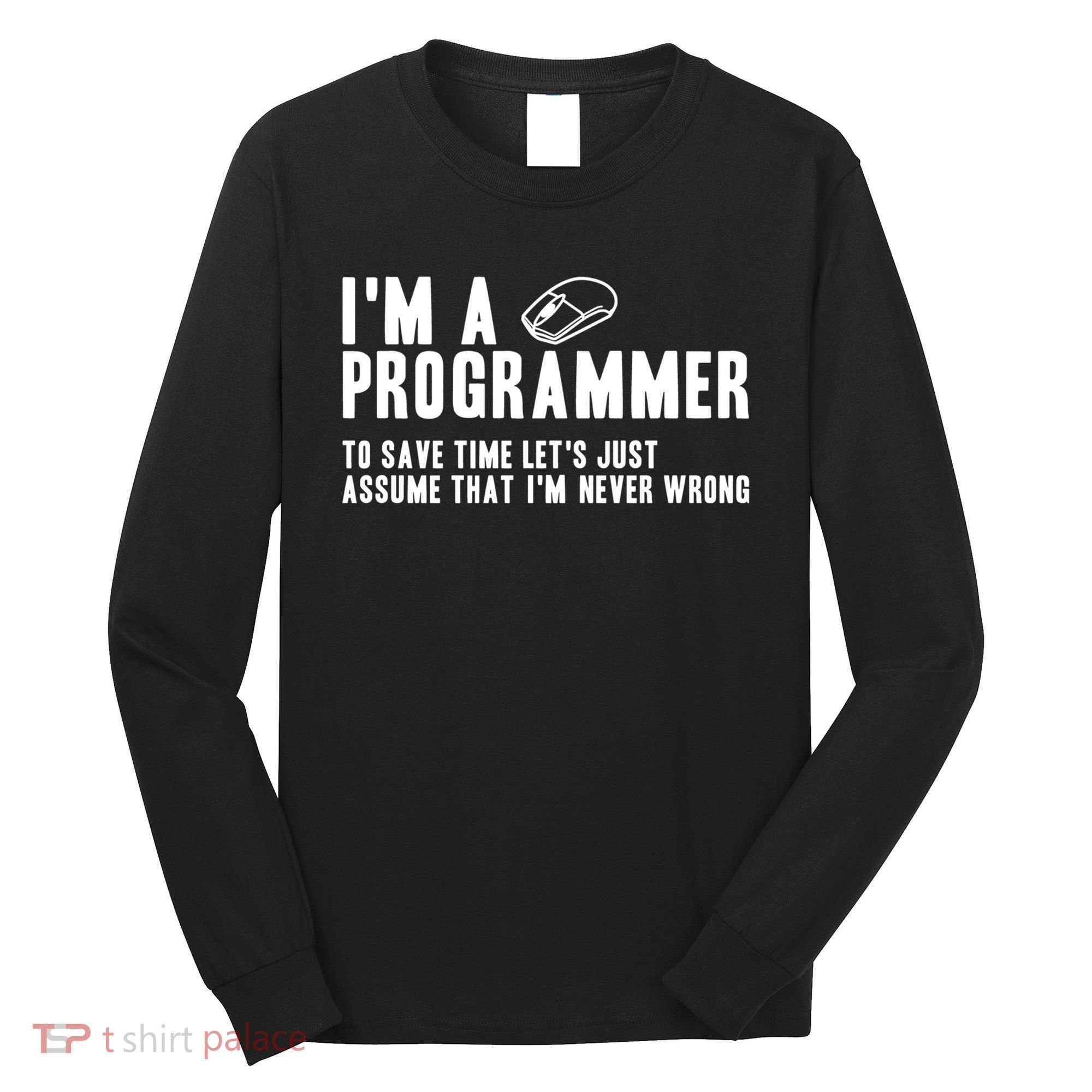 Programmer Is Always Right Software Engineer Programming Gift Long Sleeve Shirt