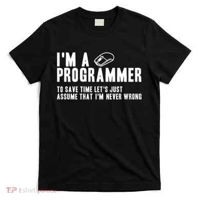 Programmer Is Always Right Software Engineer Programming Gift T-Shirt