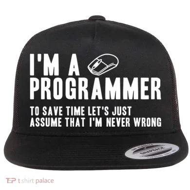 Programmer Is Always Right Software Engineer Programming Gift Flat Bill Trucker Hat