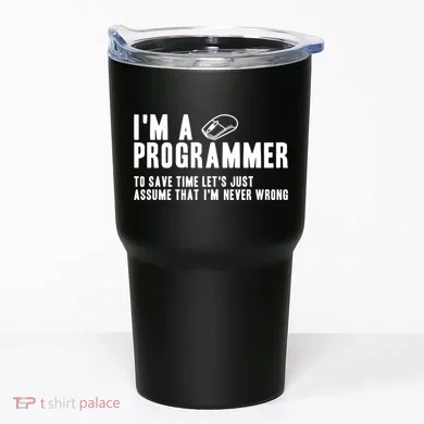 Programmer Is Always Right Software Engineer Programming Gift Tumbler