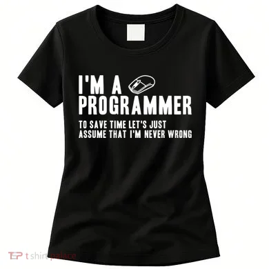 Programmer Is Always Right Software Engineer Programming Gift Women's T-Shirt