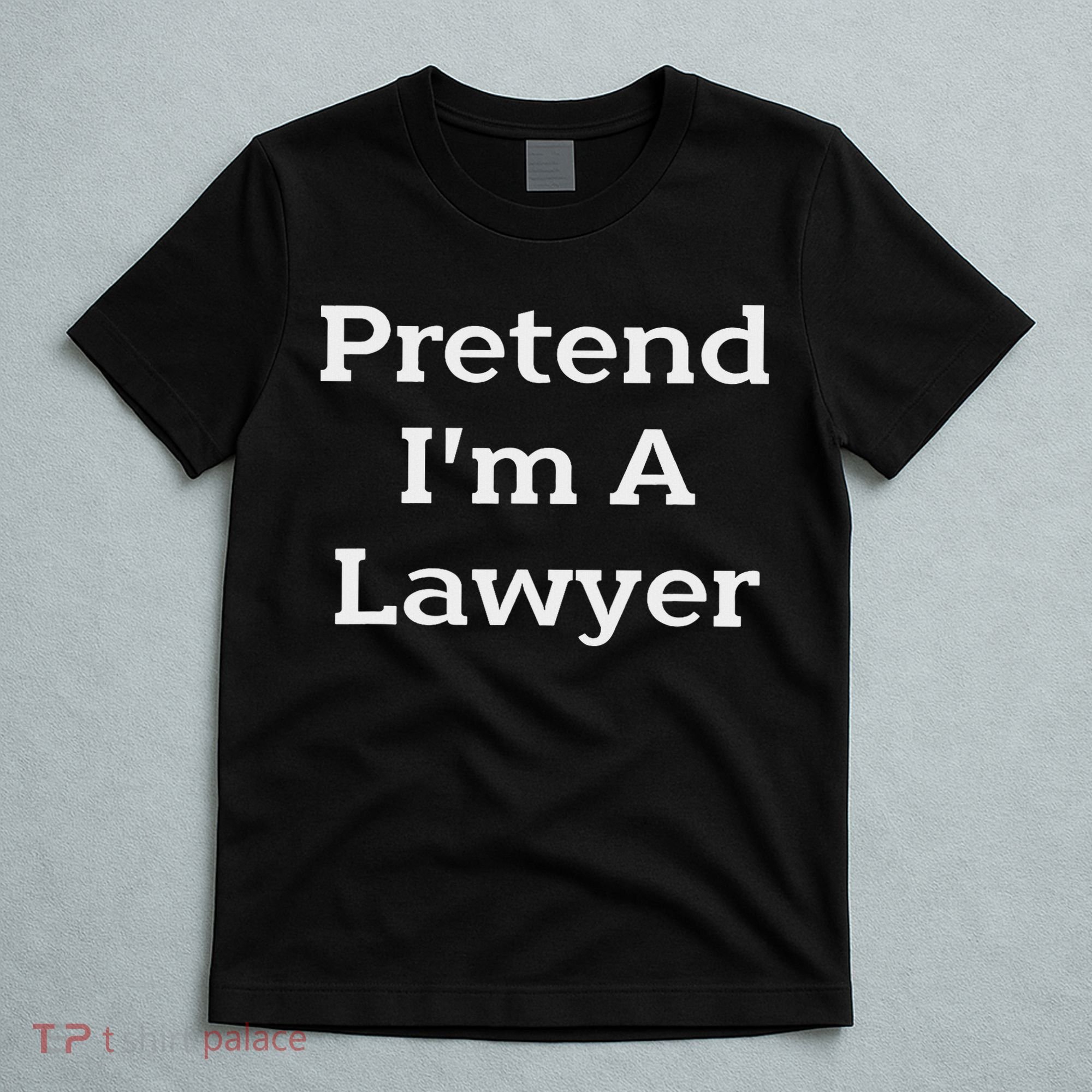 Pretend I'm A Lawyer Costume Funny Law Halloween Party T-Shirt