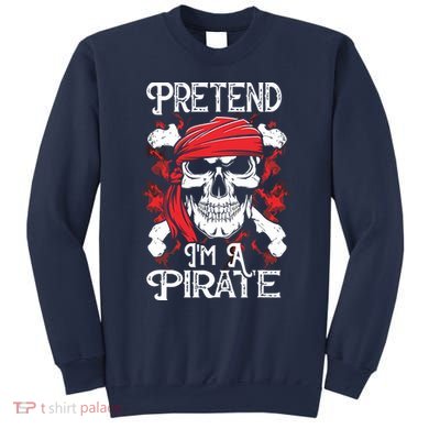 Pretend I'm A Pirate Costume Party Funny Halloween Pirate Sweatshirt