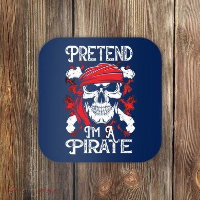 Pretend I'm A Pirate Costume Party Funny Halloween Pirate Coaster