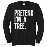 Pretend I'm A Tree Funny Halloween Party Costume Sweatshirt thumb 0