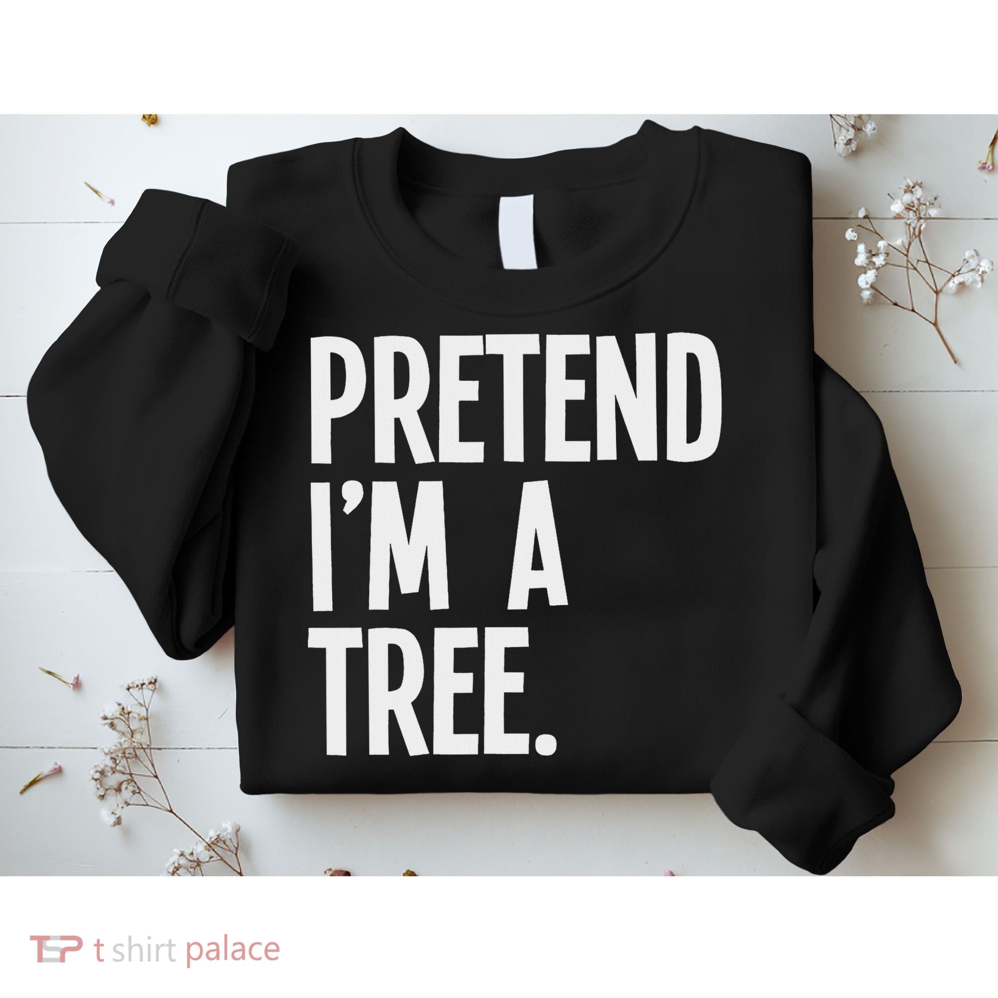 Pretend I'm A Tree Funny Halloween Party Costume Sweatshirt