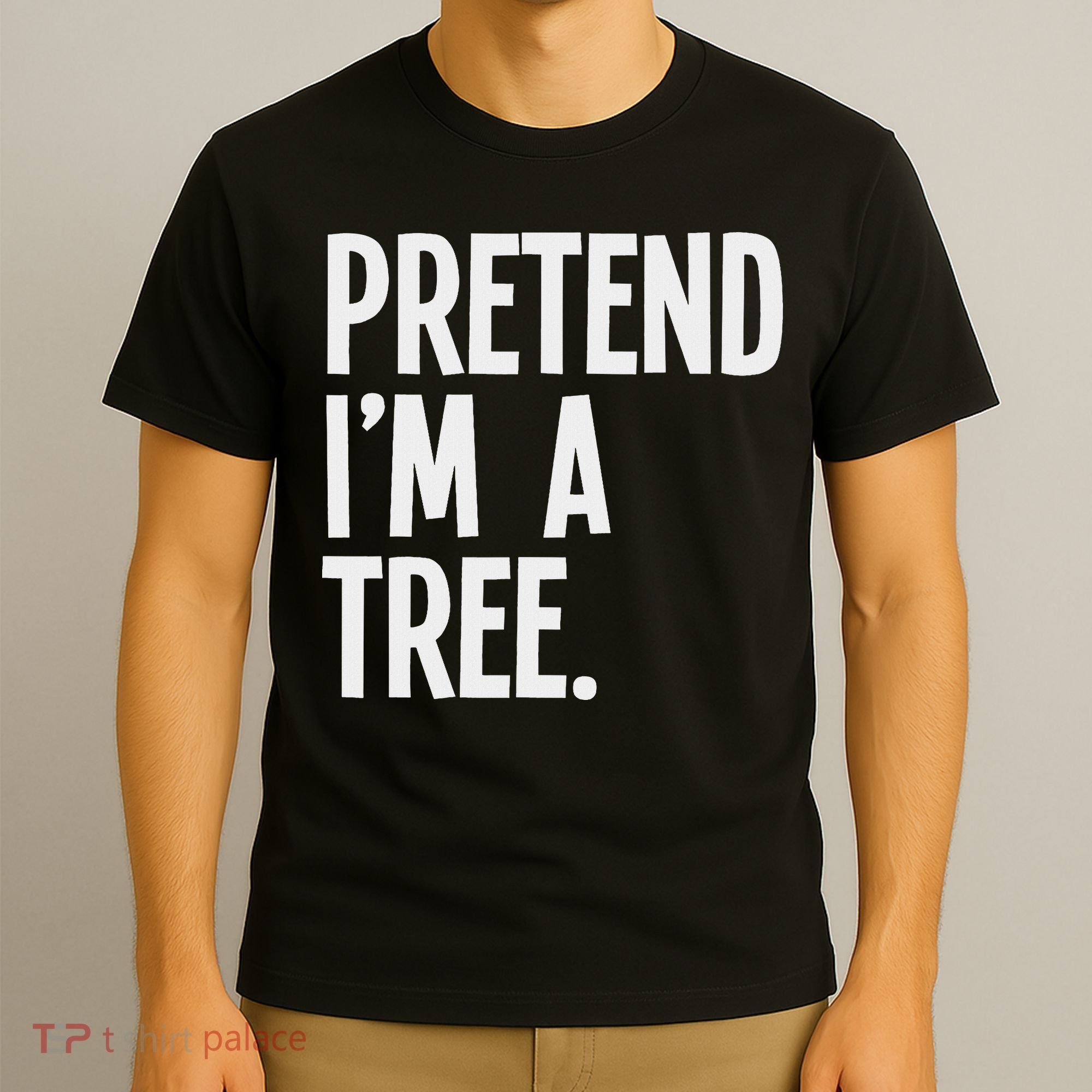Pretend I'm A Tree Funny Halloween Party Costume T-Shirt