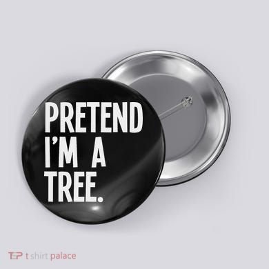Pretend I'm A Tree Funny Halloween Party Costume Button