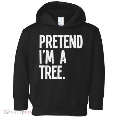 Pretend I'm A Tree Funny Halloween Party Costume Toddler Hoodie