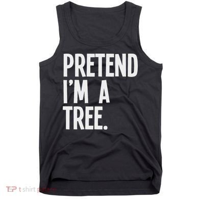 Pretend I'm A Tree Funny Halloween Party Costume Tank Top
