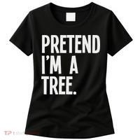 Pretend I'm A Tree Funny Halloween Party Costume Women's T-Shirt thumb 0